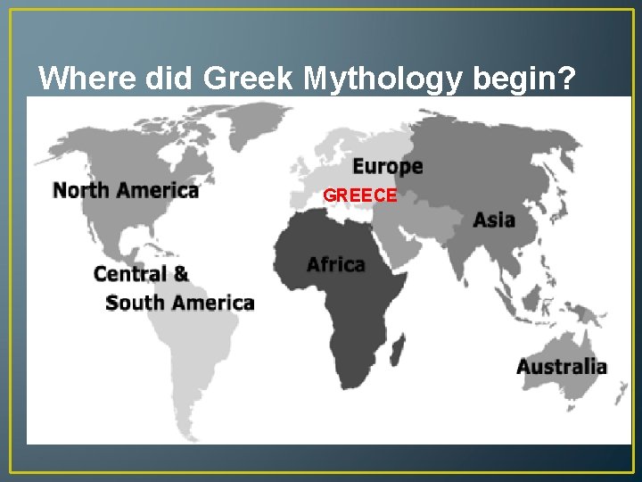 Where did Greek Mythology begin? GREECE 