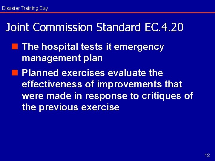 Disaster Training Day Joint Commission Standard EC. 4. 20 n The hospital tests it