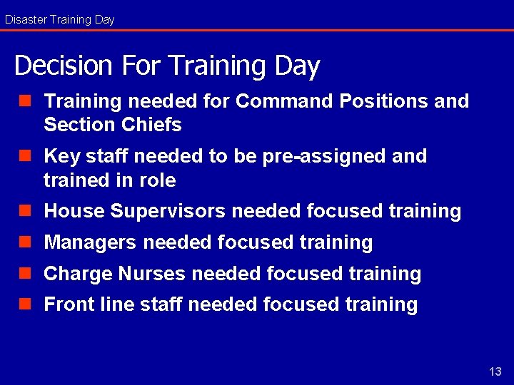 Disaster Training Day Decision For Training Day n Training needed for Command Positions and
