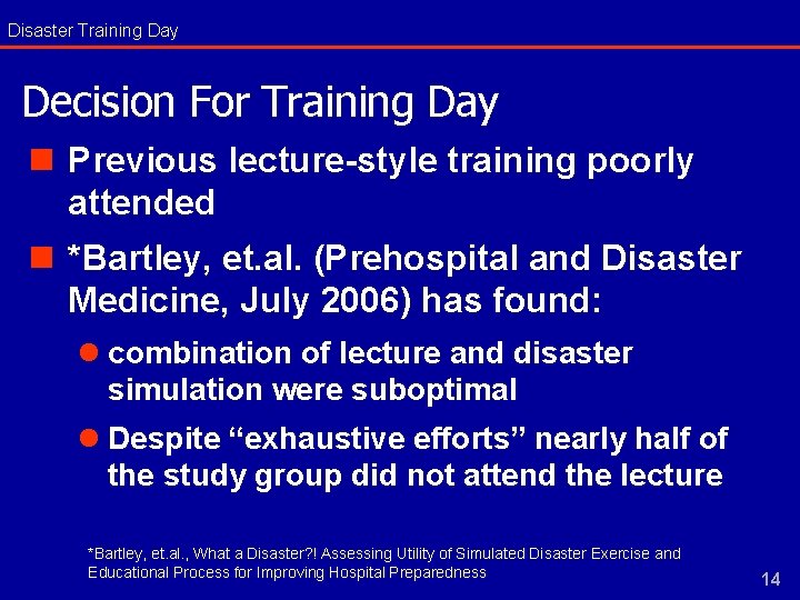 Disaster Training Day Decision For Training Day n Previous lecture-style training poorly attended n