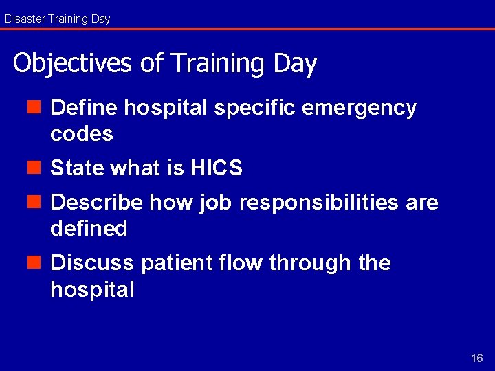 Disaster Training Day Objectives of Training Day n Define hospital specific emergency codes n