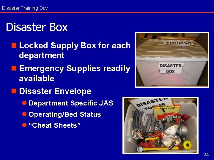 Disaster Training Day Disaster Box n Locked Supply Box for each department n Emergency