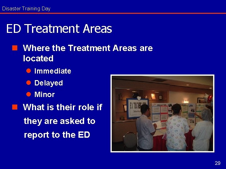 Disaster Training Day ED Treatment Areas n Where the Treatment Areas are located l