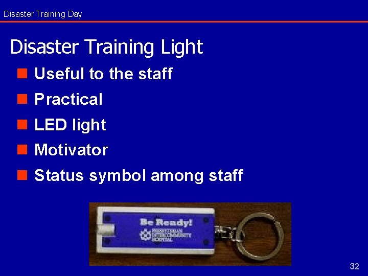 Disaster Training Day Disaster Training Light n Useful to the staff n Practical n