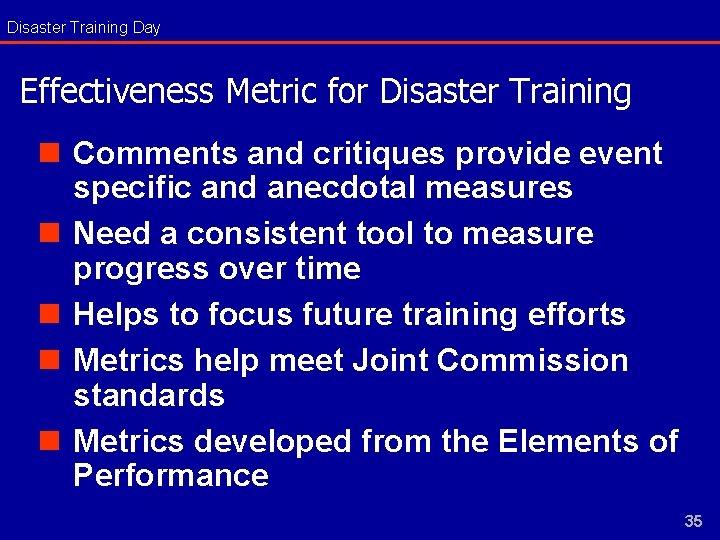 Disaster Training Day Effectiveness Metric for Disaster Training n Comments and critiques provide event