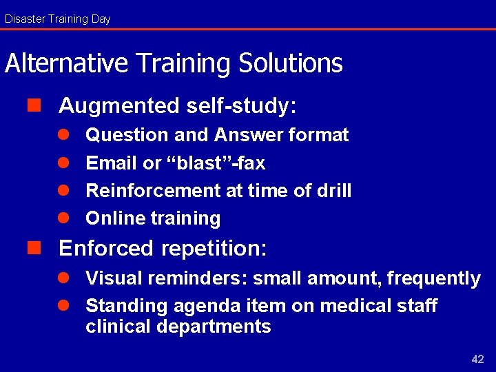 Disaster Training Day Alternative Training Solutions n Augmented self-study: l l Question and Answer