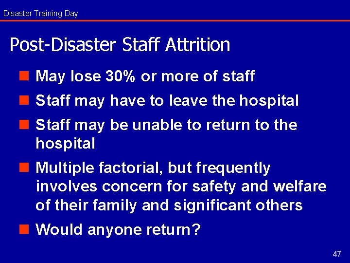 Disaster Training Day Post-Disaster Staff Attrition n May lose 30% or more of staff