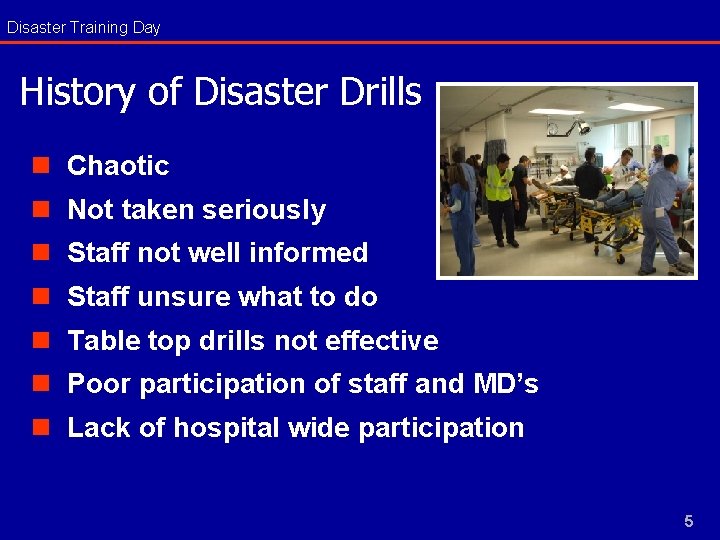 Disaster Training Day History of Disaster Drills n Chaotic n Not taken seriously n