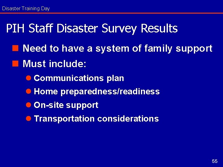 Disaster Training Day PIH Staff Disaster Survey Results n Need to have a system