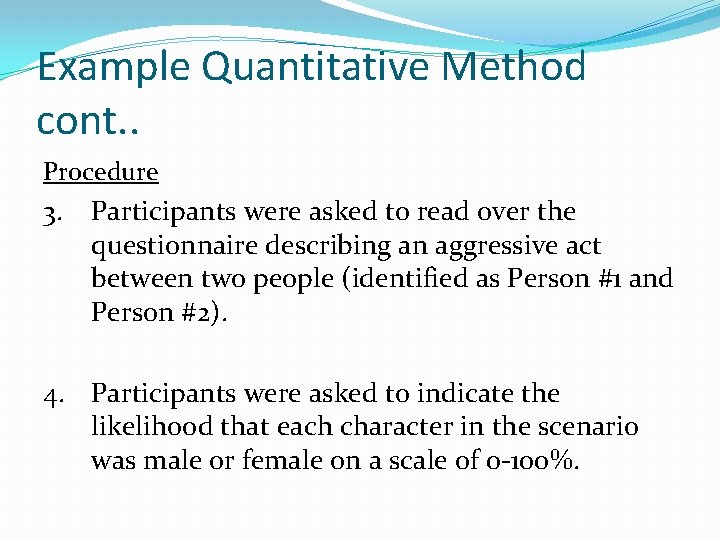 Example Quantitative Method cont. . Procedure 3. Participants were asked to read over the