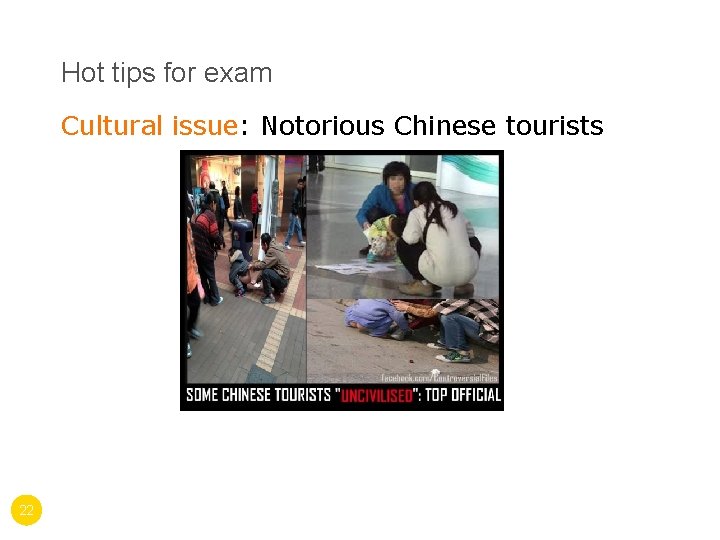 Hot tips for exam Cultural issue: Notorious Chinese tourists 22 