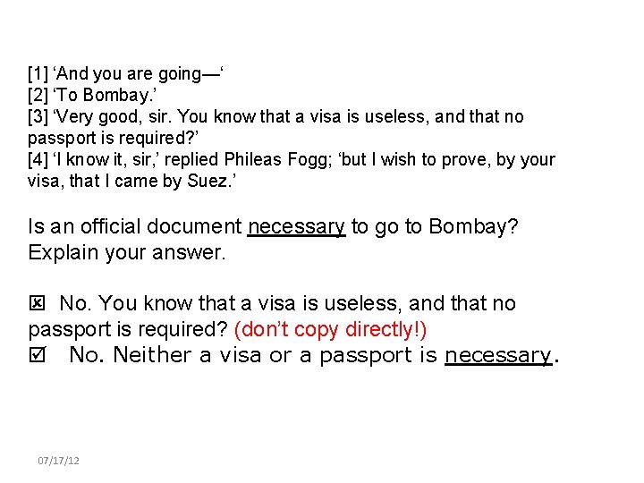 [1] ‘And you are going—‘ [2] ‘To Bombay. ’ [3] ‘Very good, sir. You
