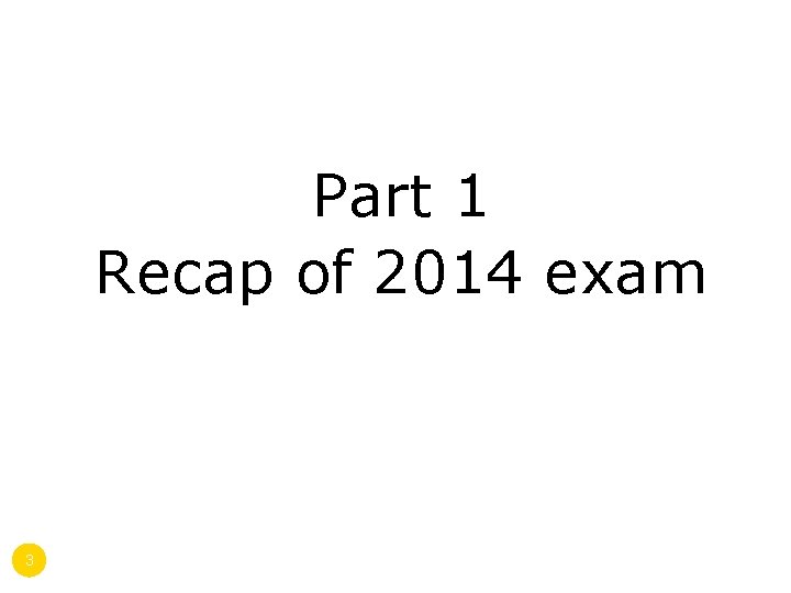 Part 1 Recap of 2014 exam 3 