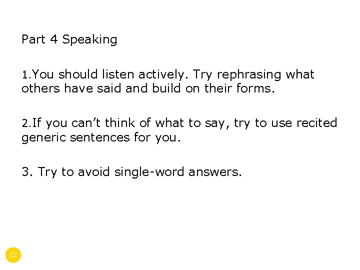 Part 4 Speaking 1. You should listen actively. Try rephrasing what others have said