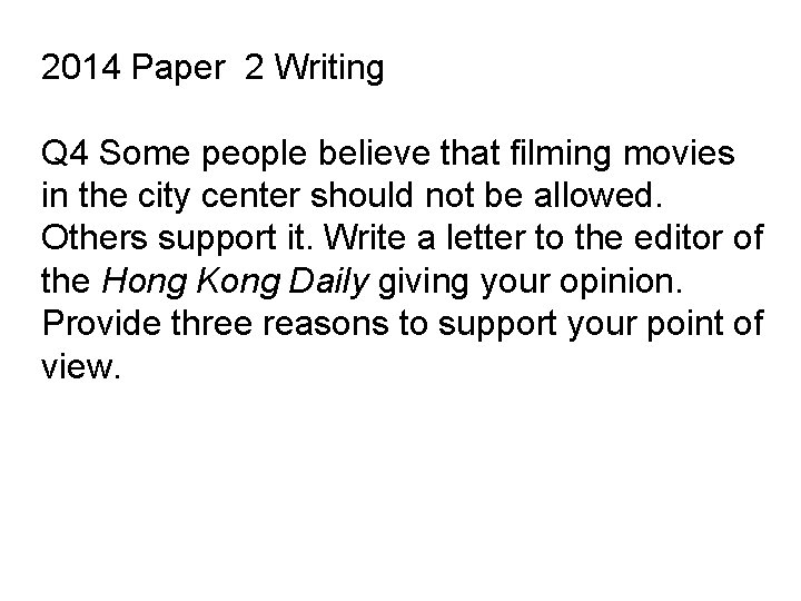 2014 Paper 2 Writing Q 4 Some people believe that filming movies in the