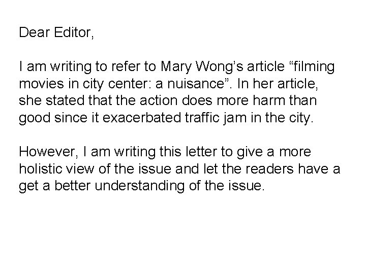 Dear Editor, I am writing to refer to Mary Wong’s article “filming movies in