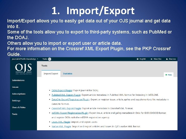 1. Import/Export allows you to easily get data out of your OJS journal and