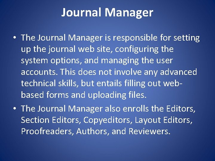 Journal Manager • The Journal Manager is responsible for setting up the journal web