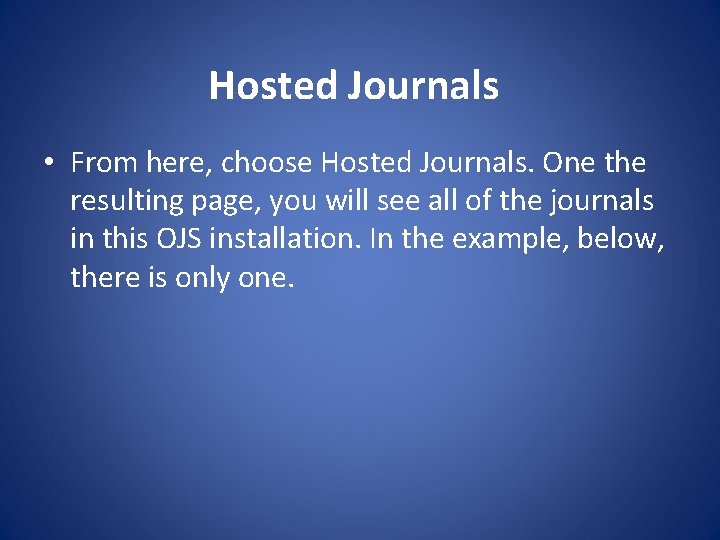 Hosted Journals • From here, choose Hosted Journals. One the resulting page, you will