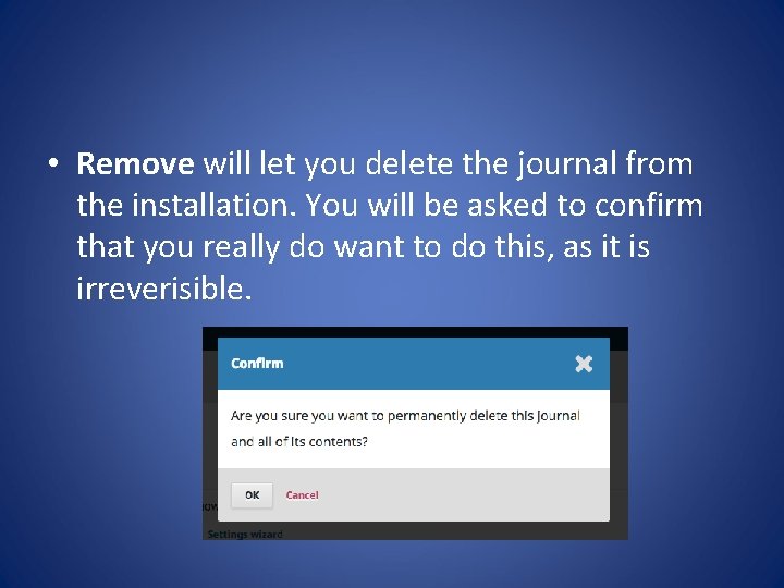  • Remove will let you delete the journal from the installation. You will