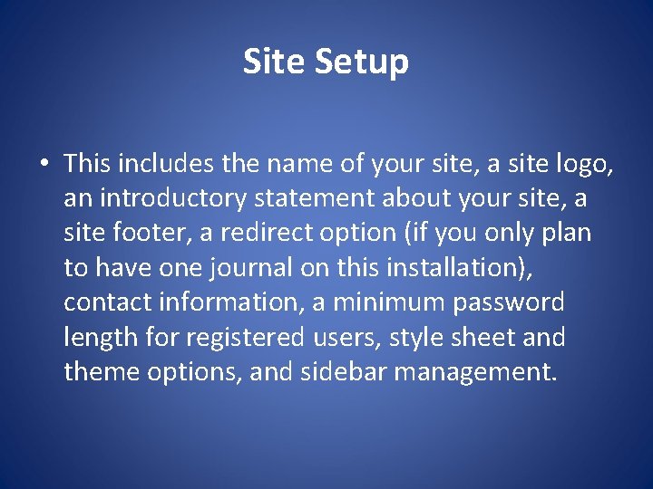 Site Setup • This includes the name of your site, a site logo, an