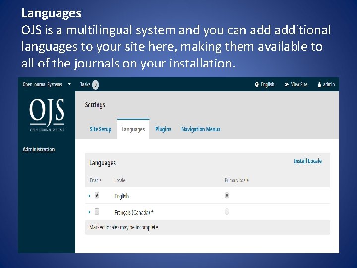 Languages OJS is a multilingual system and you can additional languages to your site