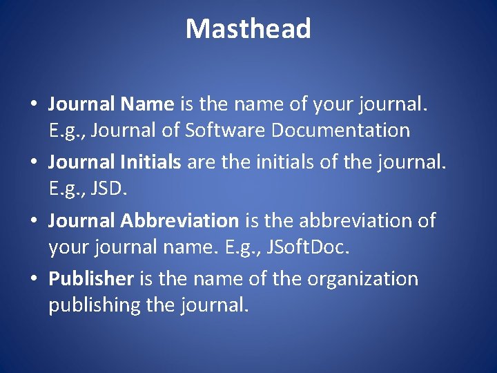 Masthead • Journal Name is the name of your journal. E. g. , Journal