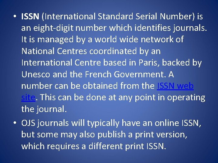  • ISSN (International Standard Serial Number) is an eight-digit number which identifies journals.