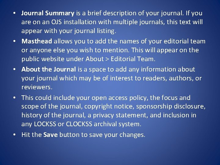  • Journal Summary is a brief description of your journal. If you are