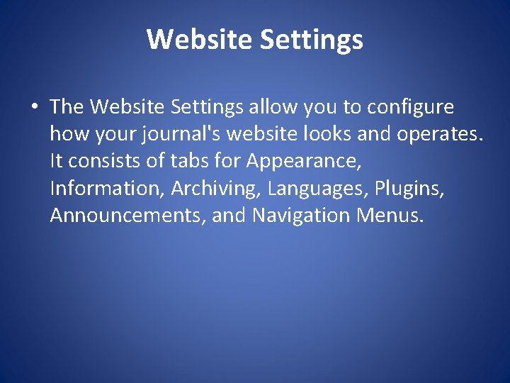 Website Settings • The Website Settings allow you to configure how your journal's website