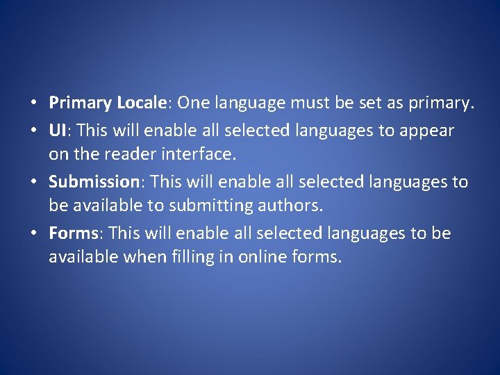  • Primary Locale: One language must be set as primary. • UI: This