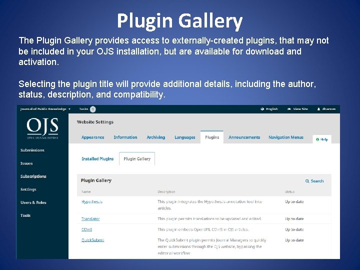 Plugin Gallery The Plugin Gallery provides access to externally-created plugins, that may not be