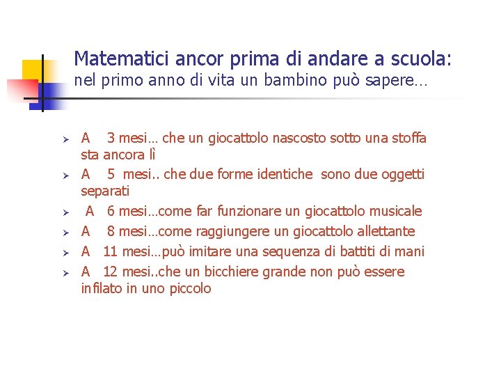 Matematici ancor prima di andare a scuola: nel primo anno di vita un bambino Matematici ancor prima di andare a scuola: nel primo anno di vita un bambino