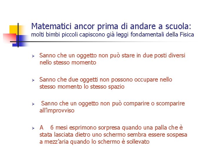 Matematici ancor prima di andare a scuola: molti bimbi piccoli capiscono già leggi fondamentali Matematici ancor prima di andare a scuola: molti bimbi piccoli capiscono già leggi fondamentali