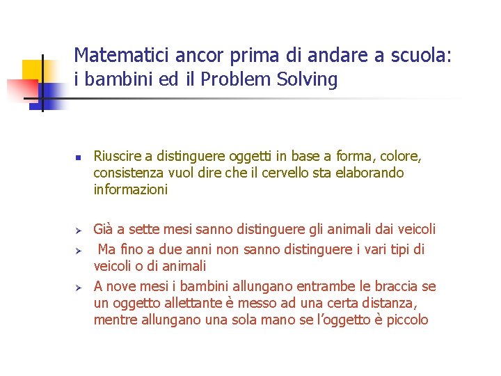 Matematici ancor prima di andare a scuola: i bambini ed il Problem Solving n Matematici ancor prima di andare a scuola: i bambini ed il Problem Solving n