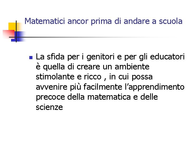 Matematici ancor prima di andare a scuola n La sfida per i genitori e Matematici ancor prima di andare a scuola n La sfida per i genitori e