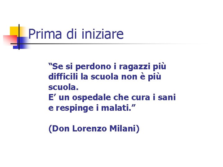 Prima di iniziare “Se si perdono i ragazzi più difficili la scuola non è Prima di iniziare “Se si perdono i ragazzi più difficili la scuola non è