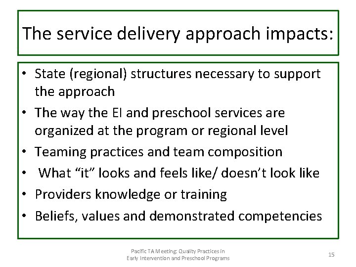 The service delivery approach impacts: • State (regional) structures necessary to support the approach The service delivery approach impacts: • State (regional) structures necessary to support the approach