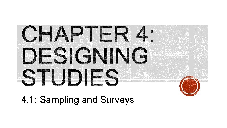 4. 1: Sampling and Surveys 4. 1: Sampling and Surveys