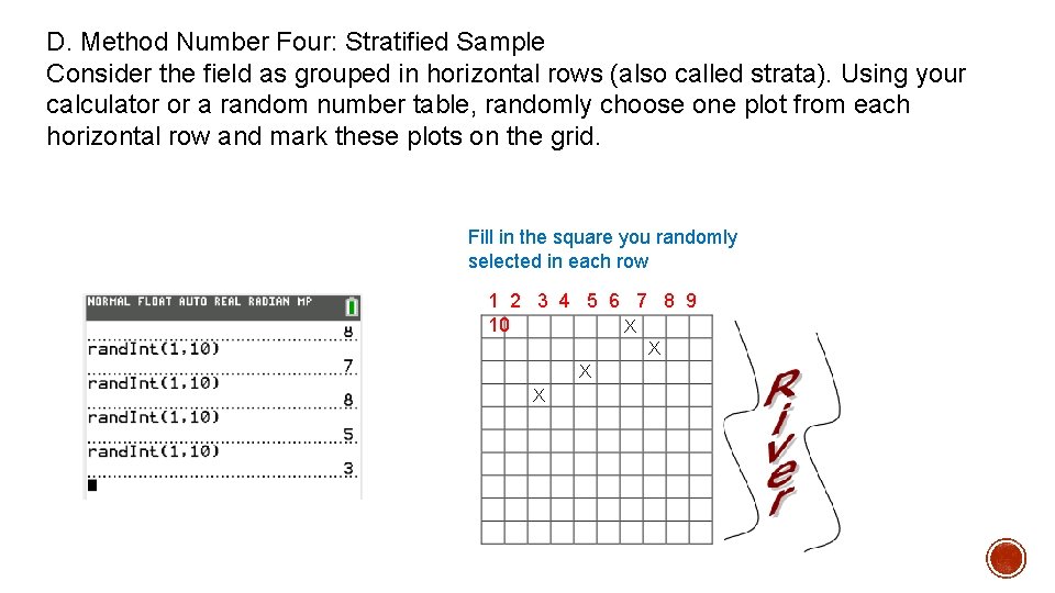 D. Method Number Four: Stratified Sample Consider the field as grouped in horizontal rows D. Method Number Four: Stratified Sample Consider the field as grouped in horizontal rows