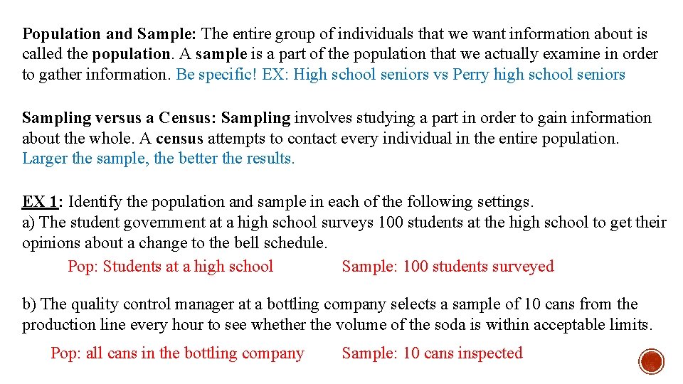 Population and Sample: The entire group of individuals that we want information about is Population and Sample: The entire group of individuals that we want information about is