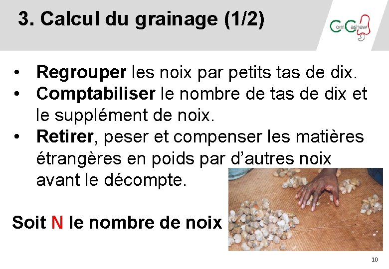 3. Calcul du grainage (1/2) • Regrouper les noix par petits tas de dix. 3. Calcul du grainage (1/2) • Regrouper les noix par petits tas de dix.
