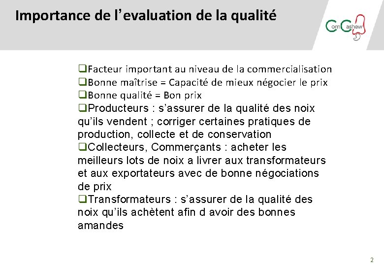 Importance de l’evaluation de la qualité q. Facteur important au niveau de la commercialisation Importance de l’evaluation de la qualité q. Facteur important au niveau de la commercialisation