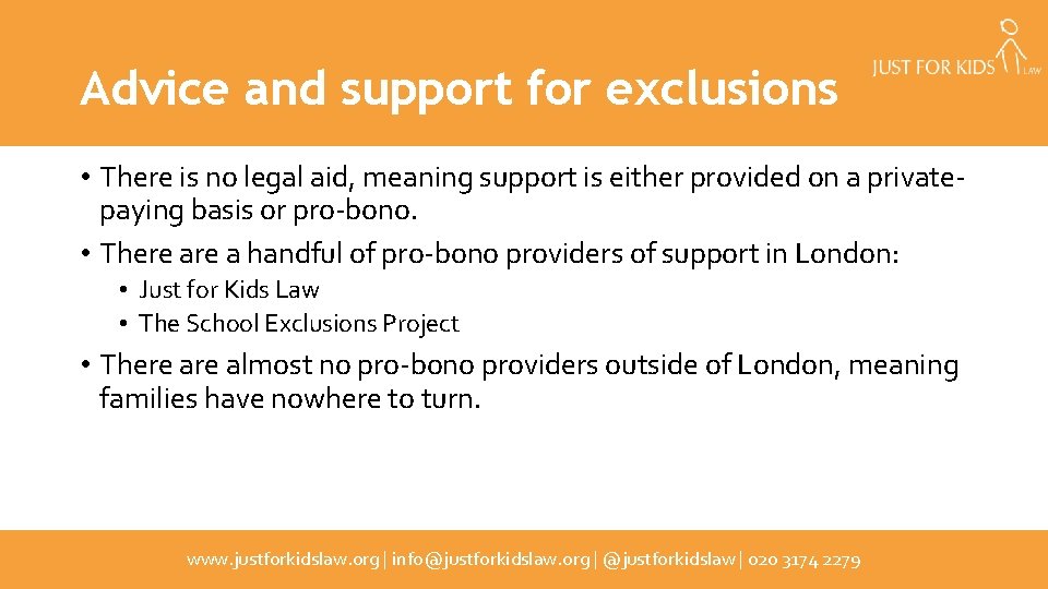 Advice and support for exclusions • There is no legal aid, meaning support is