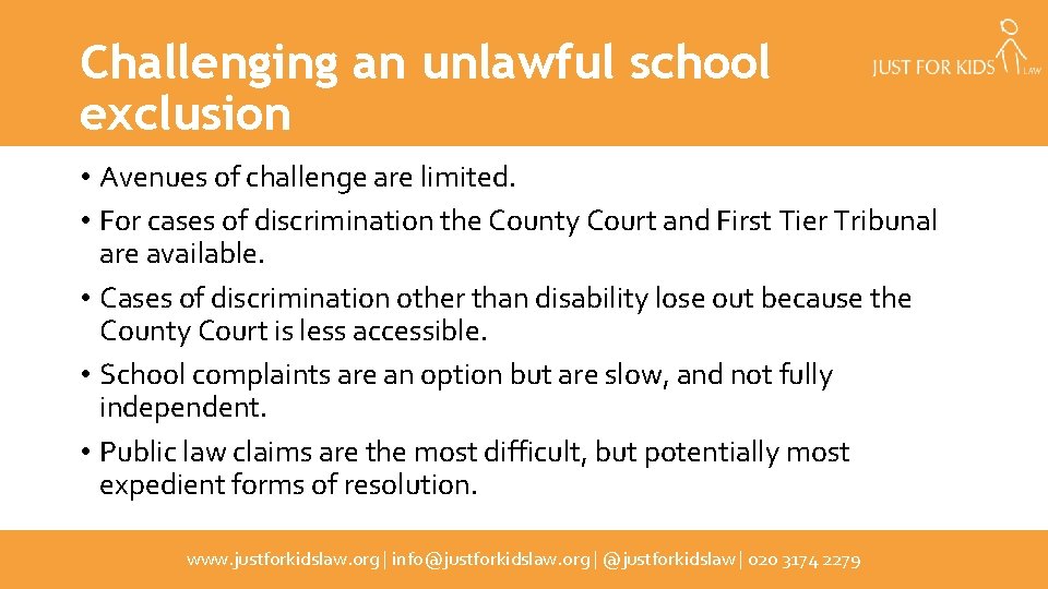 Challenging an unlawful school exclusion • Avenues of challenge are limited. • For cases