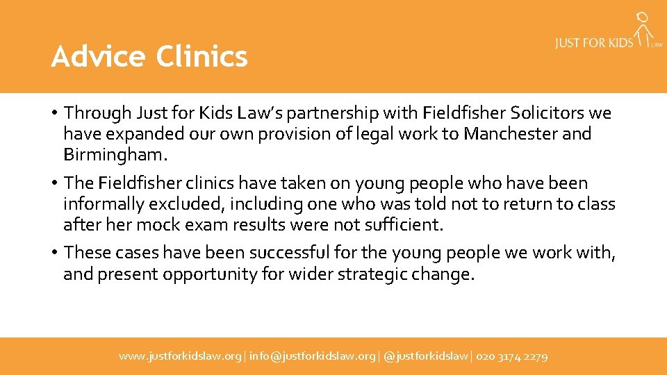 Advice Clinics • Through Just for Kids Law’s partnership with Fieldfisher Solicitors we have