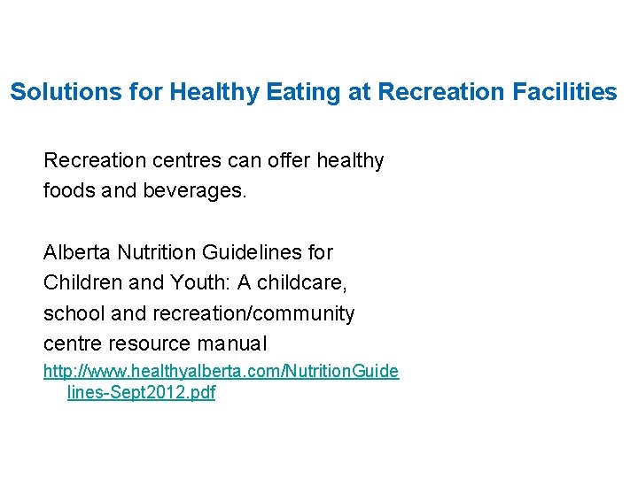 Solutions for Healthy Eating at Recreation Facilities Recreation centres can offer healthy foods and