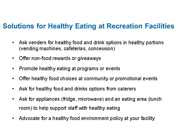  • Ask venders for healthy food and drink options in healthy portions (vending
