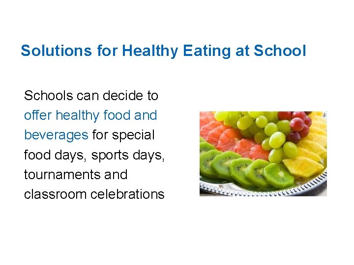 Solutions for Healthy Eating at Schools can decide to offer healthy food and beverages