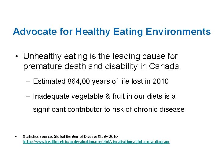 Advocate for Healthy Eating Environments • Unhealthy eating is the leading cause for premature